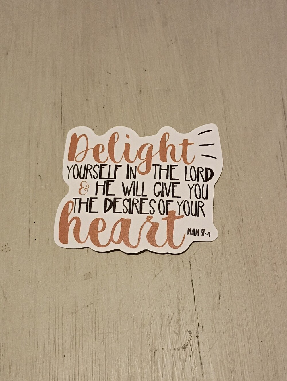 10/$10 Sticker Decal - Psalm 37:4 & He Will Give You The Desires Of Your Heart